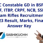 SSC Constable GD in BSF, CISF, ITBP, CRPF, NCB, SSF, Assam Rifles Recruitment 2023 Result, Marks, Final Answer Key